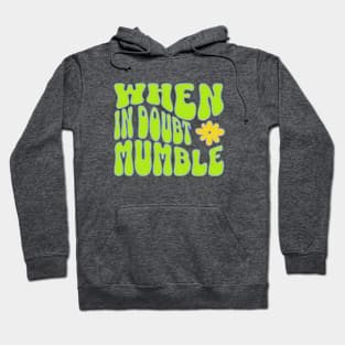 When in Doubt-Mumble Hoodie